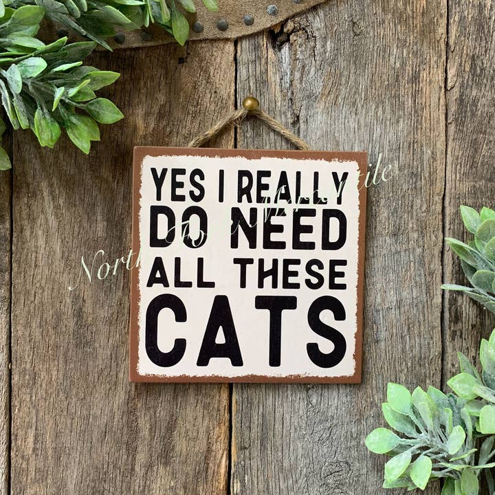 Yes I Really Do Need All These Cats, Cat Lady, Cat Gift for wholesale by North Fork Mercantile