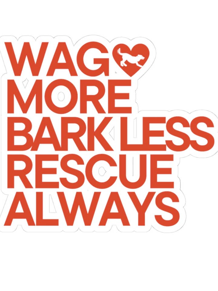 WAG MORE BARK LESS RESCUE ALWAYS for wholesale by RescueHaus Shop