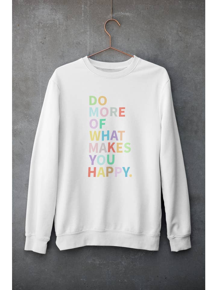 Zona Junkie - Wholesale Graphic Sweatshirt - Women's - Do More Of What Makes You Happy Sweatshirt