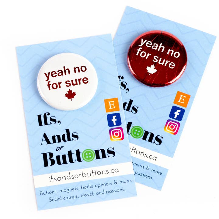 Yeah No For Sure Button or Magnet for wholesale by Ifs, Ands, Or Buttons