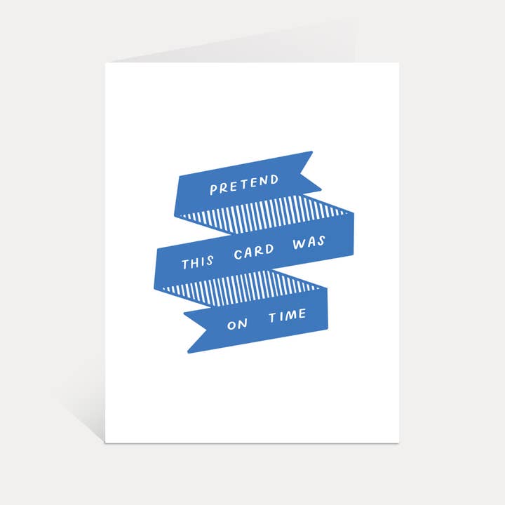 Pretend On Time Card | Funny Belated, Versatile Cards for wholesale by Just Follow Your Art