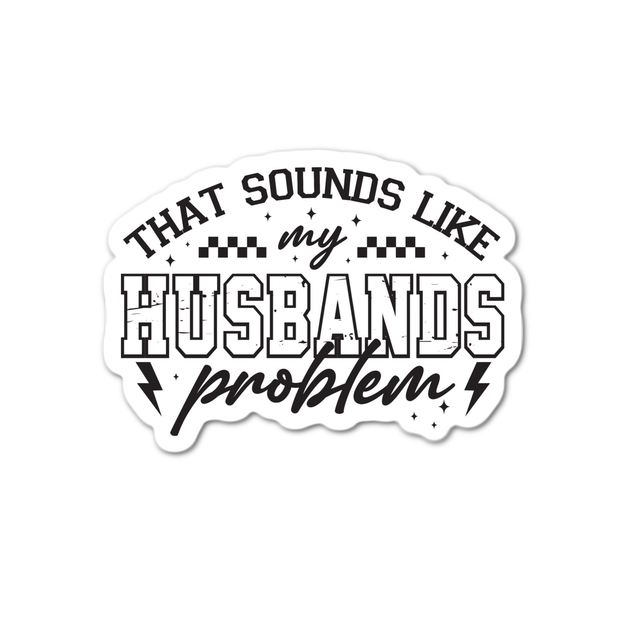 Stick-It Expressions - Wholesale Phone & Laptop Stickers - The Sounds Like My Husbands Problem0