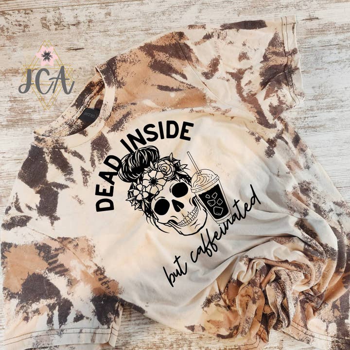 Dead Inside But Caffeinated Shirt, Cowhide Bleached Shirt for wholesale by Jocelyn's Comfy Apparel