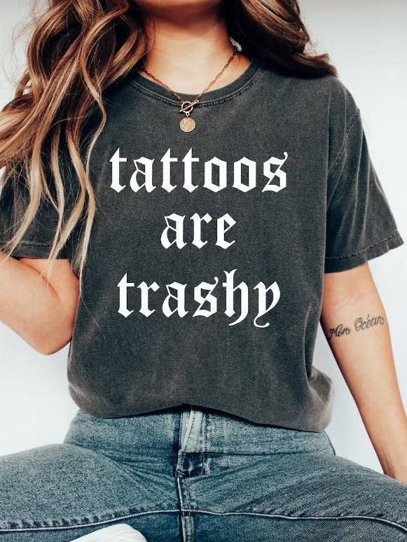 TheKingShirt - Wholesale Screen Printed T-Shirt - Women's - Tattoos Are Trashy Shirt - Funny Sassy Sarcastic Gift Tee0