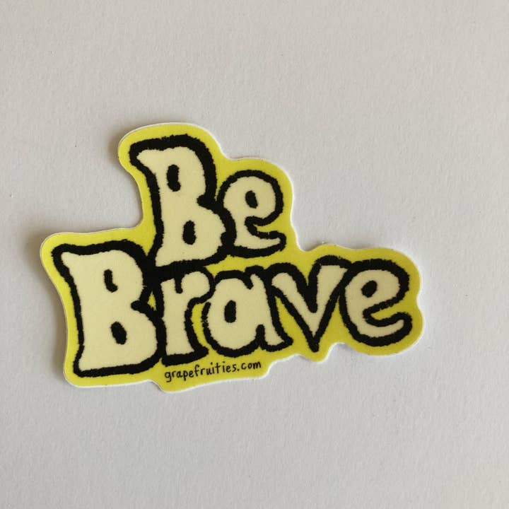 BE BRAVE Sticker for wholesale by Grapefruit