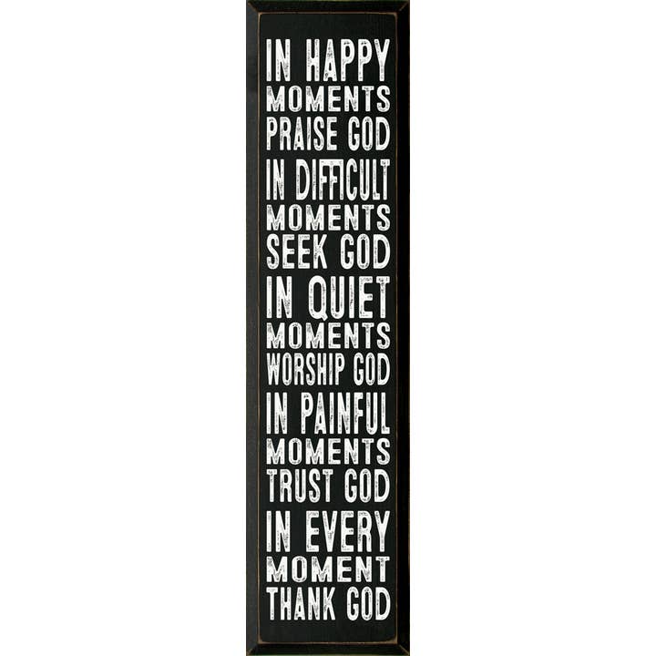 SAWDUST CITY - Wholesale Sign - In Happy Moments Praise God In Difficult Moments Seek God…