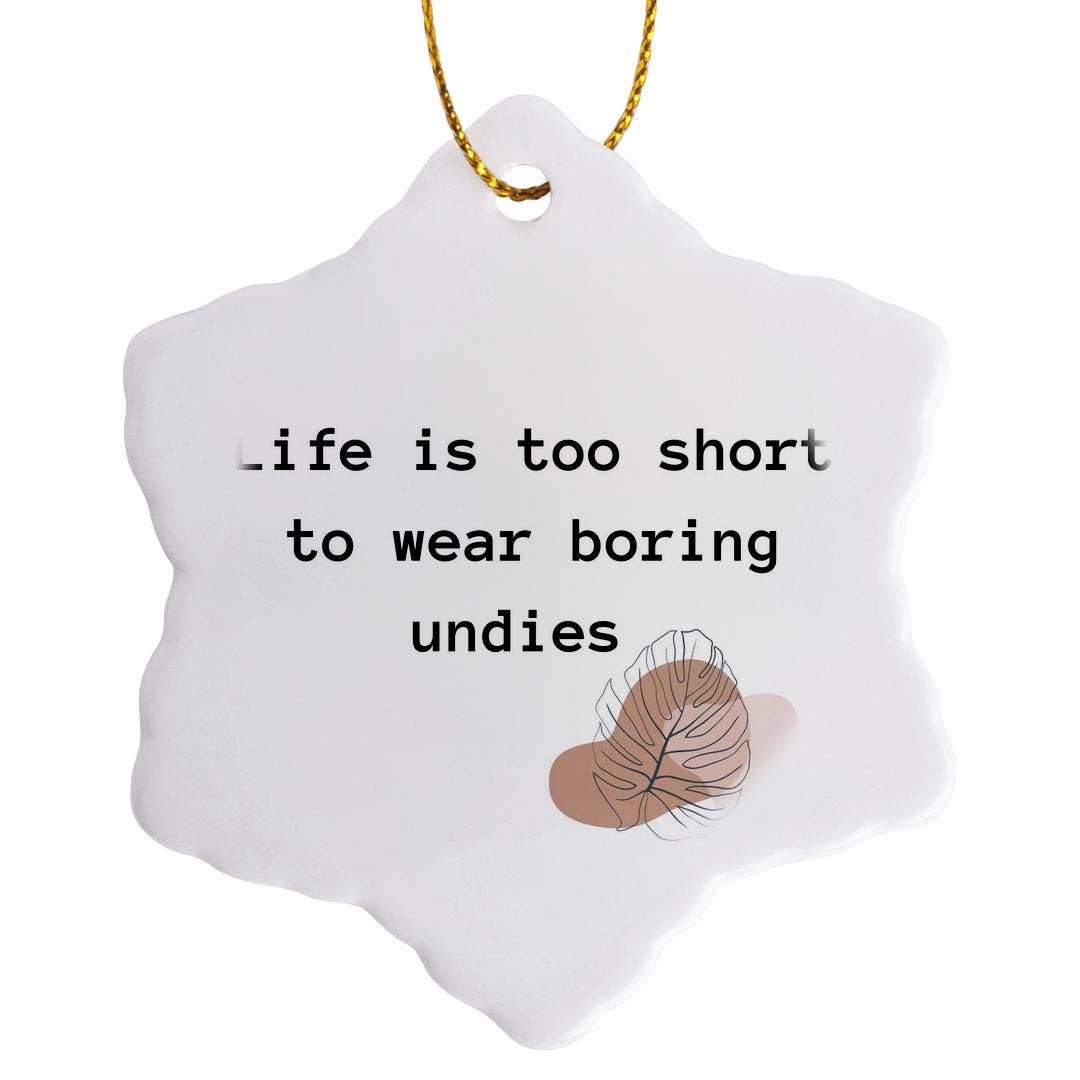 3dRose - Wholesale Ornament - 3dRose, Life is too short to wear boring undies, Ornament7