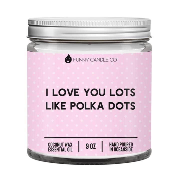 Funny Flames Candle Co - Les Creme - Wholesale Jar/Filled Candle - I Love You Lots Like Polka Dots Candle- 9oz0