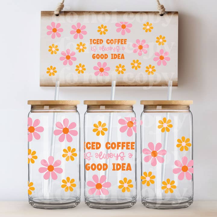 Il caffè freddo è sempre una buona idea | Adesivo UVDTF per la vendita all'ingrosso da parte di Hey There Crafty