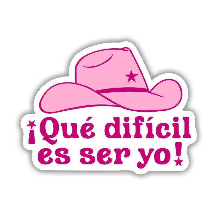 Que Dificil Es Ser Yo! Vinyl Sticker for wholesale by Erica Alfaro Designs