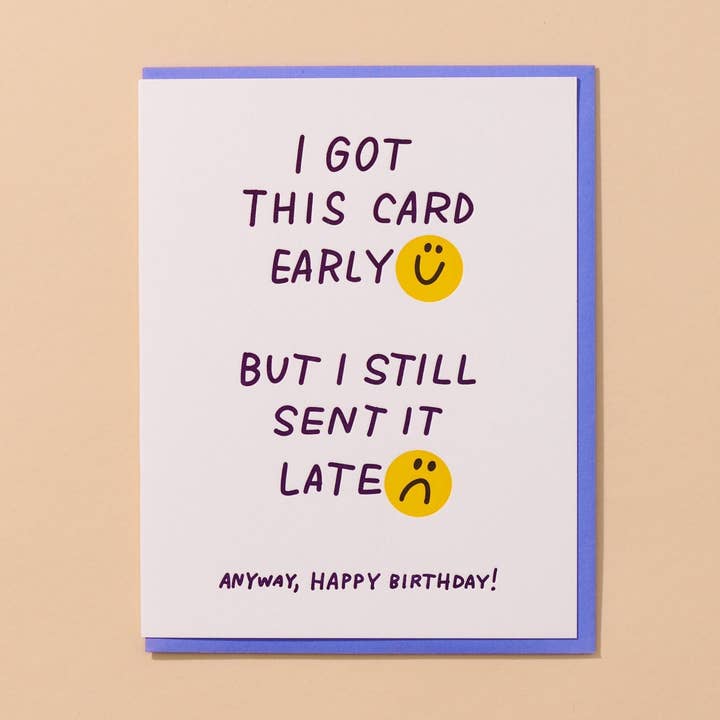 Late Early Birthday Letterpress Card - Made in USA - Funny Relatable Belated for wholesale by And Here We Are