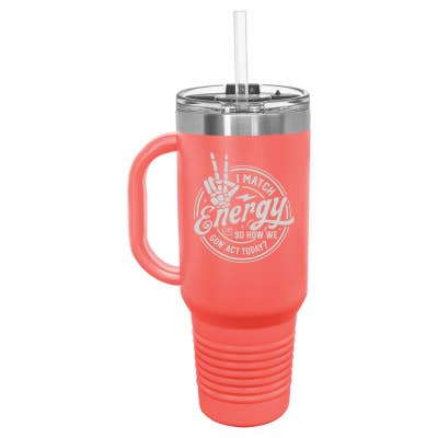 Sugar City Maker - Wholesale Insulated mug/tumbler - I Match Energy How We Gon' Act Today 40oz Travel Mug2