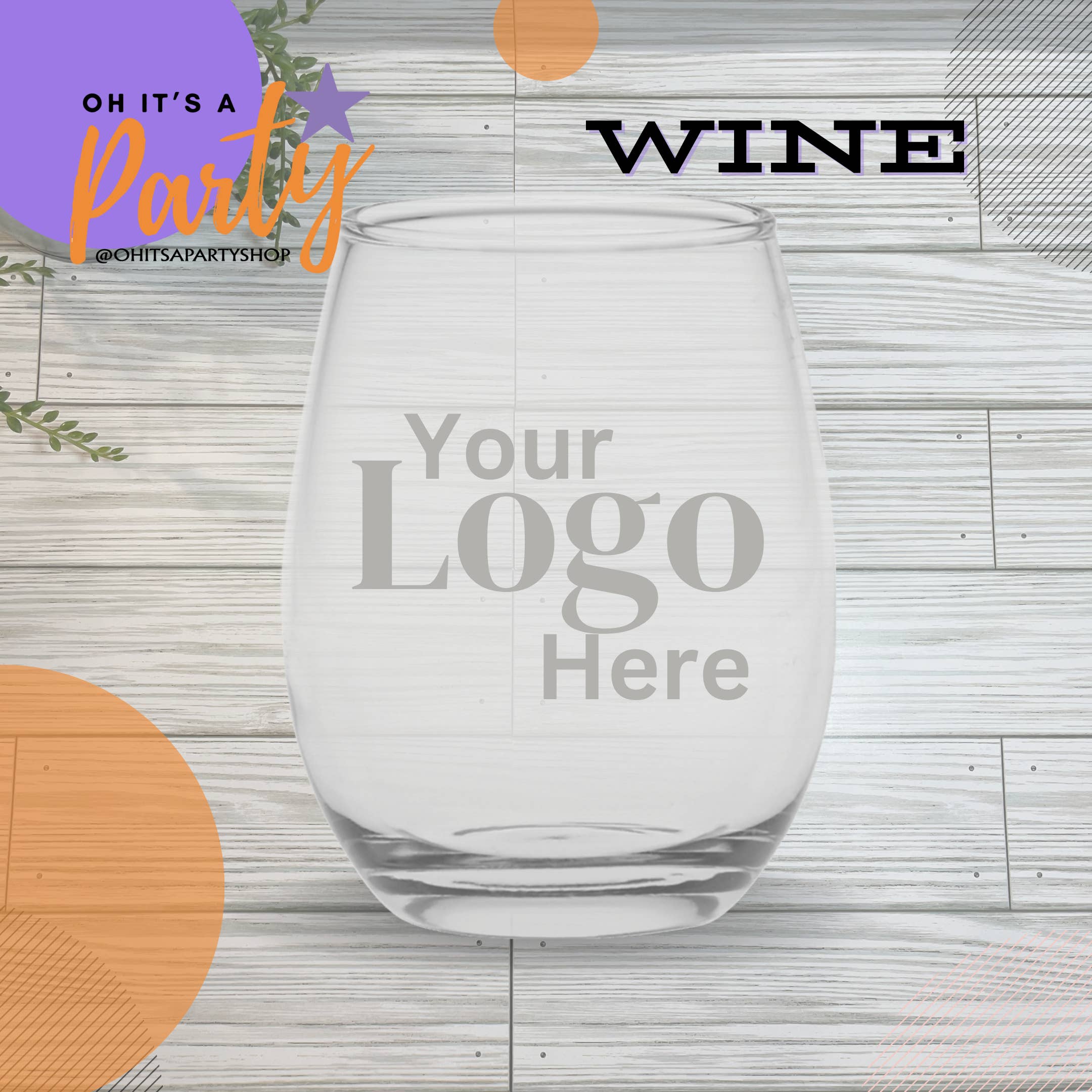 Oh It's A Party - Wholesale Wine Glass - Stemless wine glass, Your Logo Custom Etched 15oz