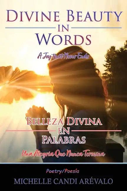 Books by splitShops - Wholesale Poetry & Drama - Divine Beauty in Words A Joy That Never Ends: Belleza Divina en Palabras Una Alegría Que Nunca Termina - Hardcover0