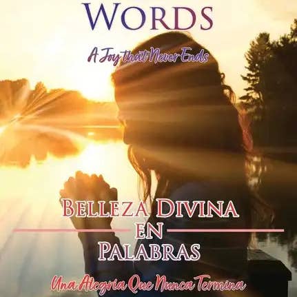 Books by splitShops - Wholesale Poetry & Drama - Divine Beauty in Words A Joy That Never Ends: Belleza Divina en Palabras Una Alegría Que Nunca Termina - Hardcover