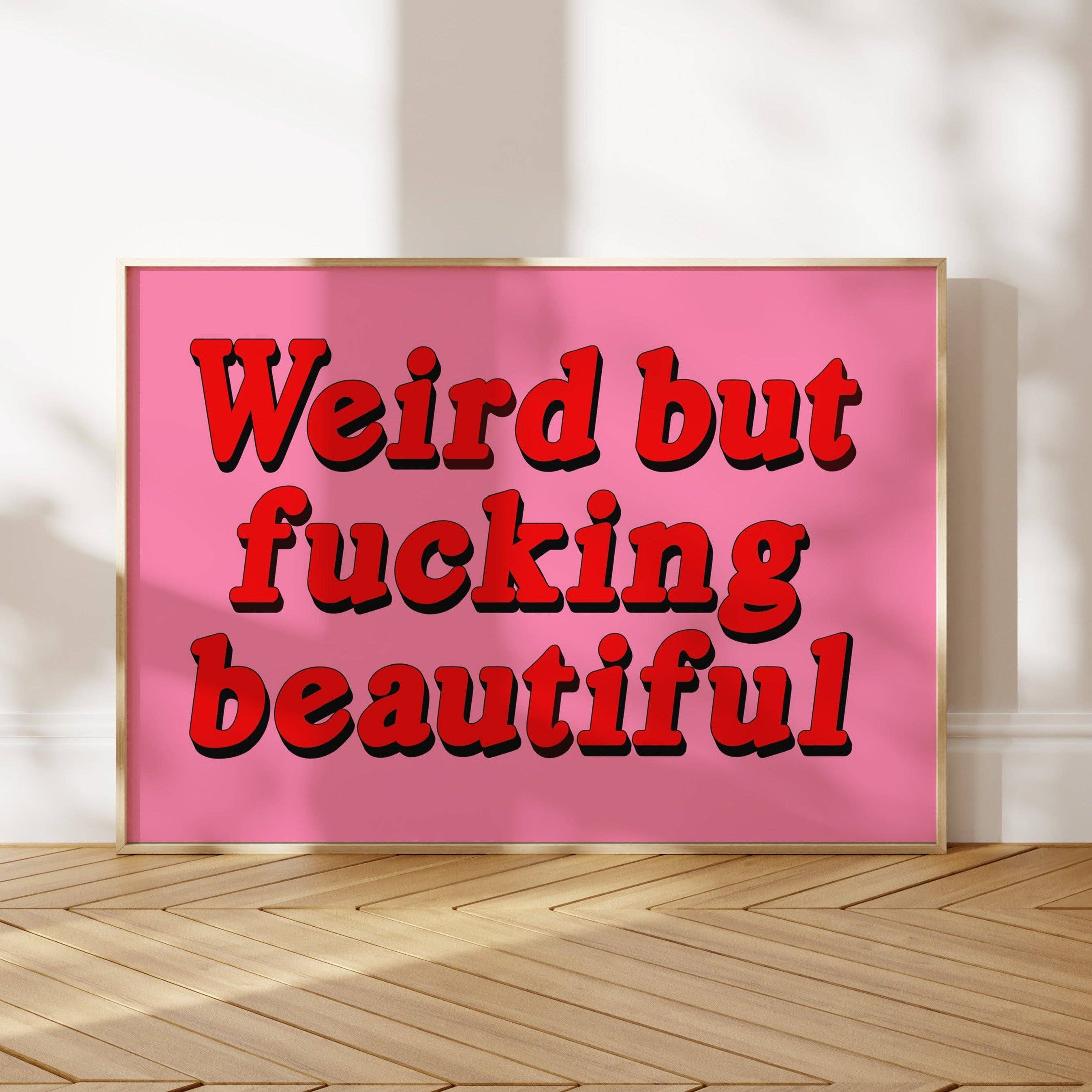 Twisted Rebel Designs - Wholesale Art Print - Weird But Fucking Beautiful Print