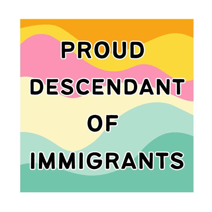 "Proud Descendant of Immigrants" Square Sticker for wholesale by Jaala Spiro