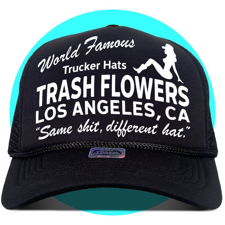 Trash Flowers Trucker Hats - Wholesale Trucker Hat - Unisex - World Famous Trash Flowers Same Sh*t Different Hat