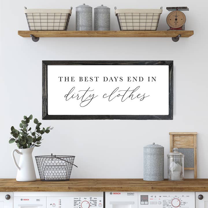 Mulberry Market Designs - Wholesale Sign - The Best Days End in Dirty Clothes Laundry Room Sign