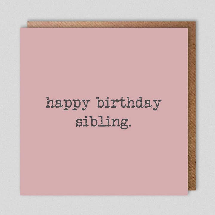 happy birthday sibling. for wholesale by Dolly & Doug