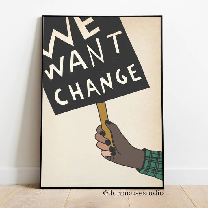 Impression We Want Change - Série d'art mural à slogan BLM pour la vente par Dormouse Studio