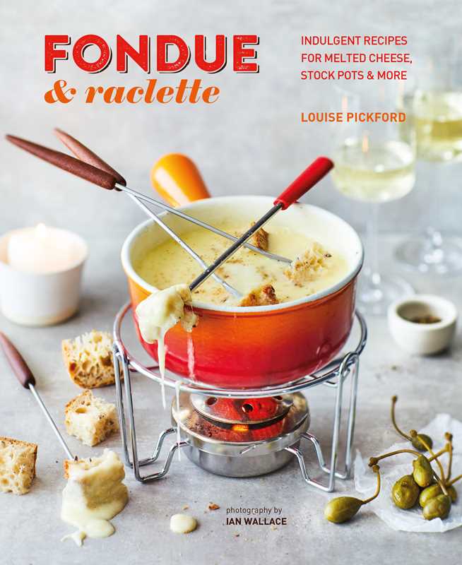 Simon & Schuster - Wholesale Cookbooks & Food - Fondue & Raclette by Louise Pickford0