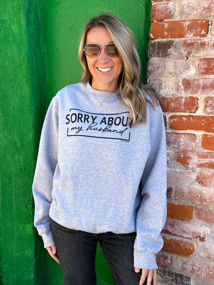 Grey SORRY ABOUT HUSBAND - Crewneck Sweatshirt    for wholesale on Faire3
