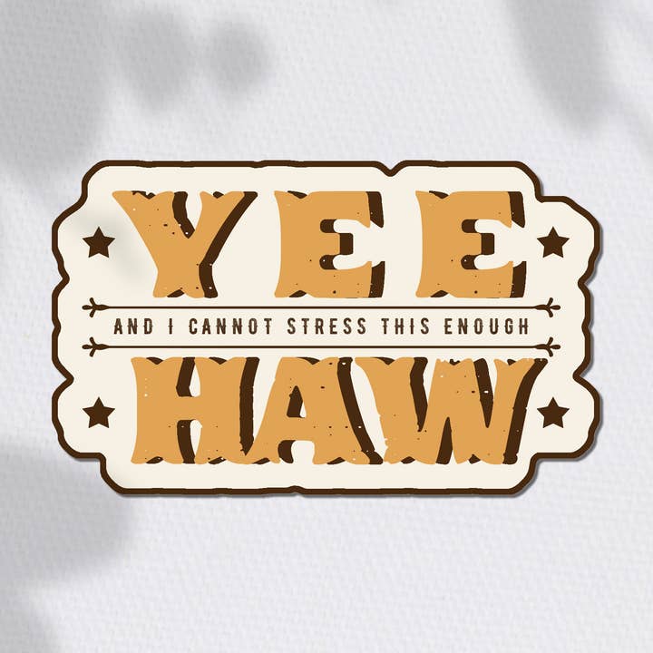 Yee and I cannot stress this enough Haw Sticker for wholesale by Cluster Funk Studio
