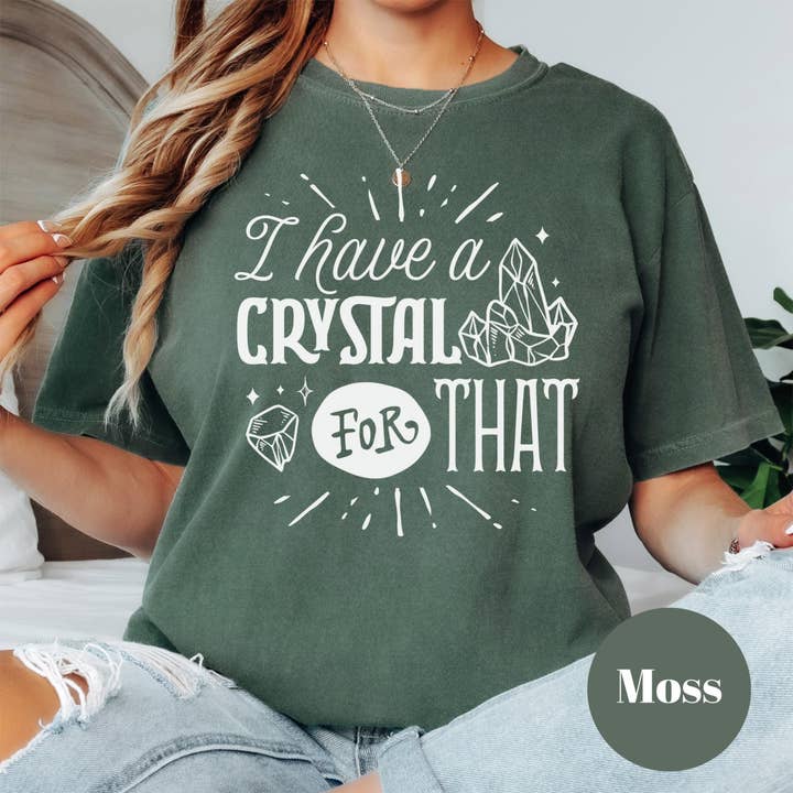 I Have a Crystal for That Shirt, Comfort Colors® Spiritual Tee, Funny Witchy Gift, New Age Graphic Tee, Crystal Collector Shirt for Women for wholesale by Epic Life - Designed