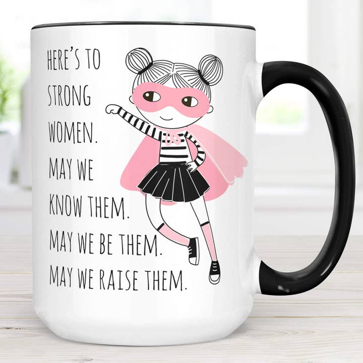 Strong Women May We Know Them May We Be Them Coffee Mug for wholesale by Foxy Mug