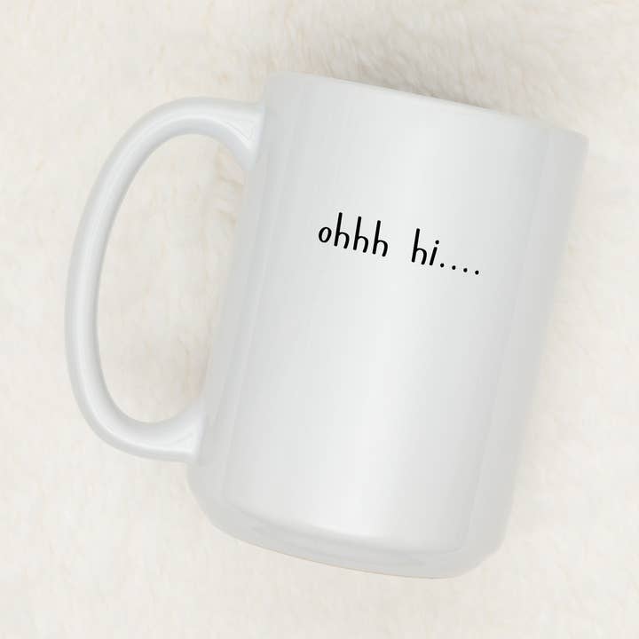 Oh hi.. | 15oz Keramiktasse für den Großhandel von Rustic Avenue