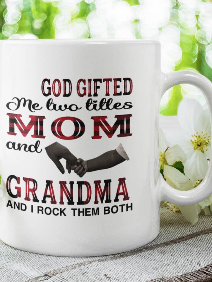 God Gifted me two titles MOM and Grandma and I rock them both MUG for wholesale by Tjamm6 Creations
