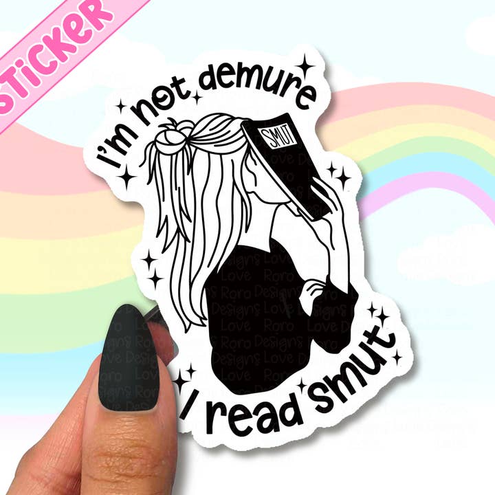 I’m not demure, I read smut sticker for kindle, smut reader for wholesale by RoroDesignsLove