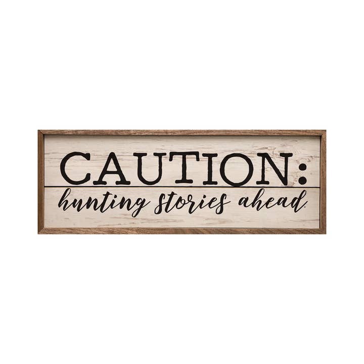 Caution Hunting Stories Ahead Whitewash for wholesale by Kendrick Home