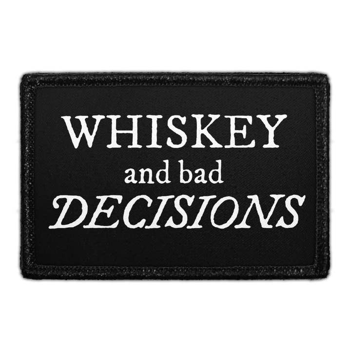 Whiskey And Bad Decisions - Removable Patch for wholesale by Pull Patch