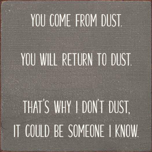 SAWDUST CITY - Wholesale Sign - You come from dust. You will return to dust- Funny Wood Sign