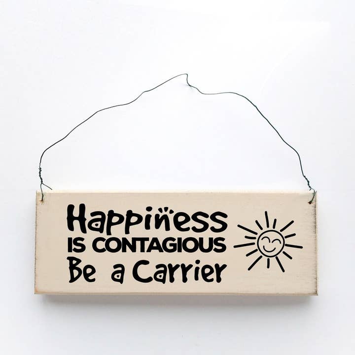Happiness is Contagious Be a Carrier Sign for wholesale by Knock on Wood