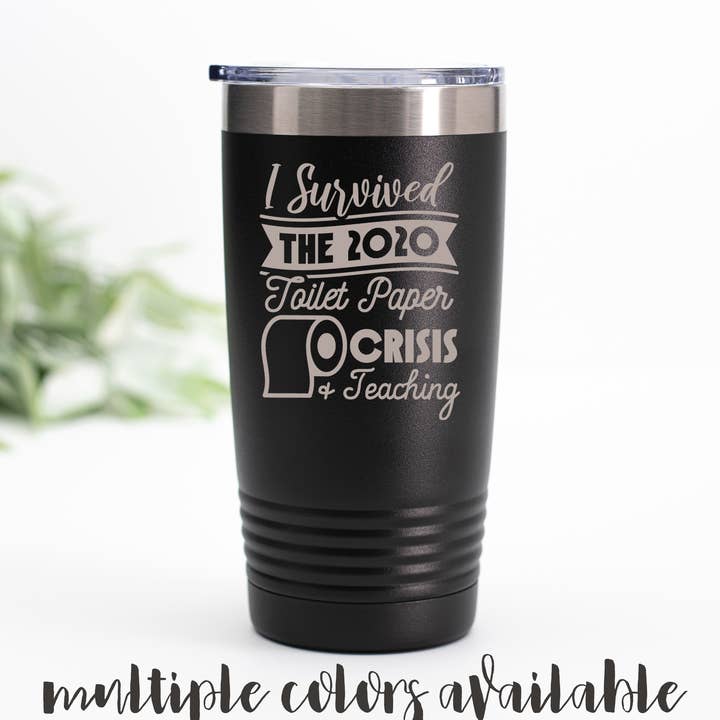 Eu sobrevivi à escassez de papel higiênico de 2020+copo de ensino por atacado de Our Board Boutique