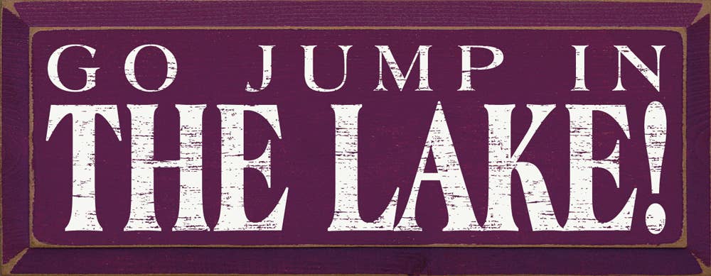 SAWDUST CITY - Vendita all'ingrosso Cartelli - Targa in legno con scritta «Go Jump in the Lake»5