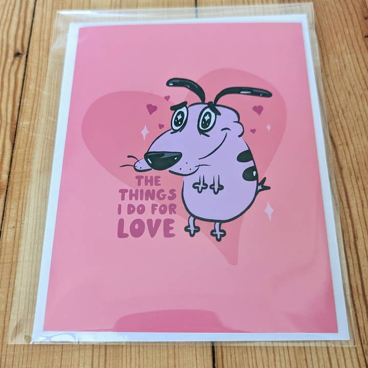 Sadsquatch - Wholesale Love Card - The Things I Do for Love - Cute Courage the Cowardly Dog1
