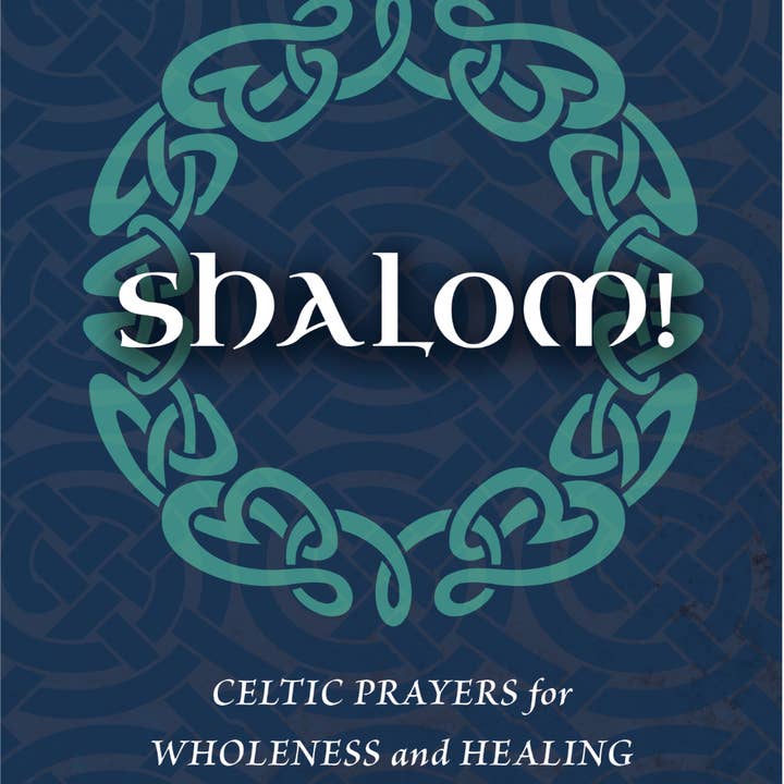 Anamchara Books - Wholesale Book - Adult - Shalom: Celtic Prayers for Wholeness & Healing