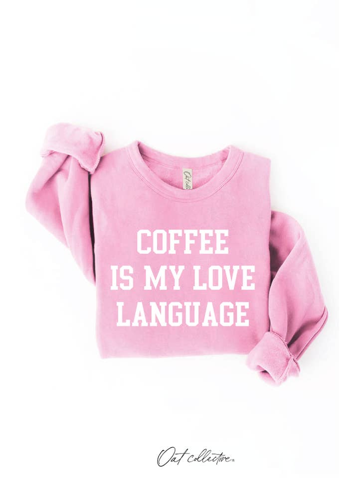 OAT COLLECTIVE - Wholesale Graphic Sweatshirt - Women's - COFFEE IS MY LOVE LANGUAGE Graphic Sweatshirt10