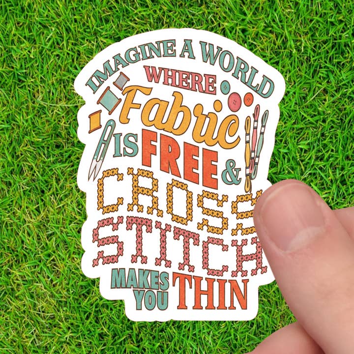 Cross Stitch Sticker - Imagine a World Where Fabric is Free for wholesale by Dancing Dolphin Crafts