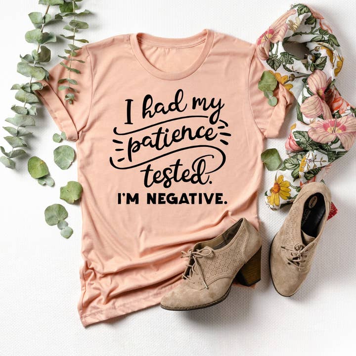 Heather Peach I Had My Patience Tested, It's Negative. for wholesale on Faire