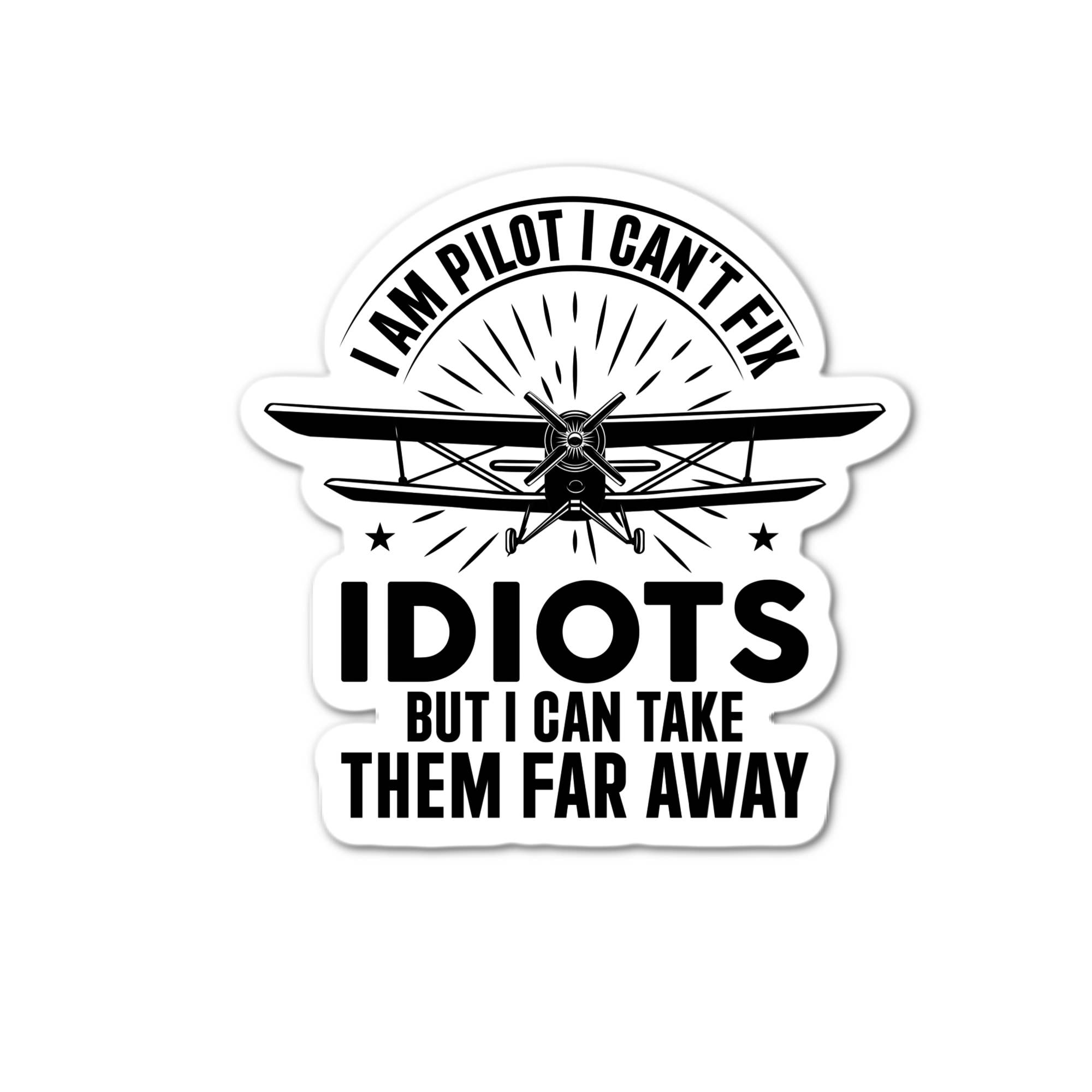 Stick-It Expressions - Vente Autocollants pour téléphone et ordinateur portable - Je suis pilote, je ne peux pas réparer les idiots mais je peux prendre