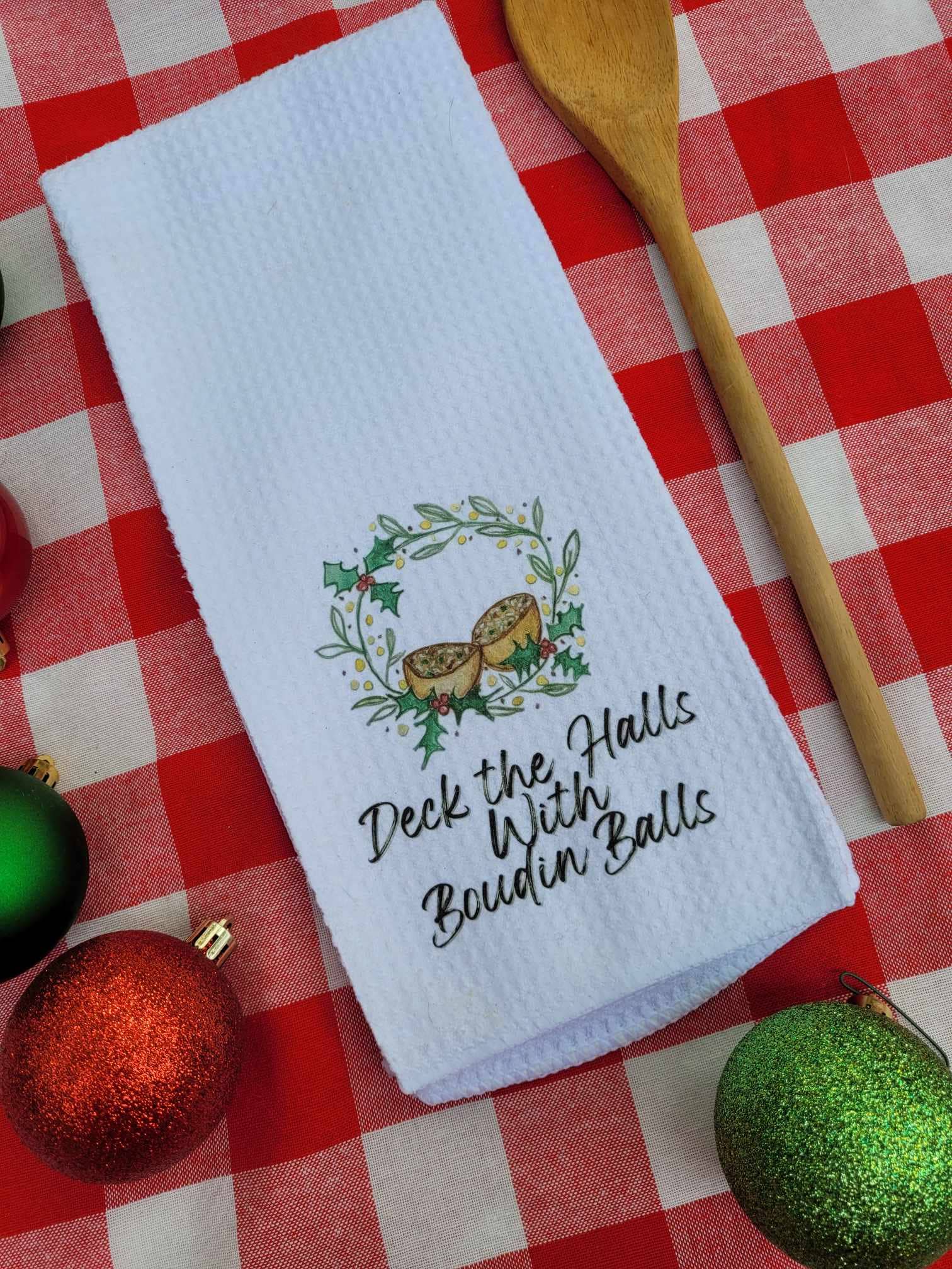 Kelly Airhart Studios - Wholesale Tea Towel - Christmas Tea Towel. "Deck the Halls with Boudin Balls"9
