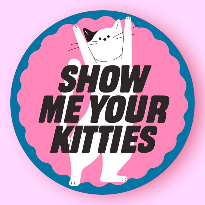 Show Me Your Kitties Sticker for wholesale by The Hissin' Kitten