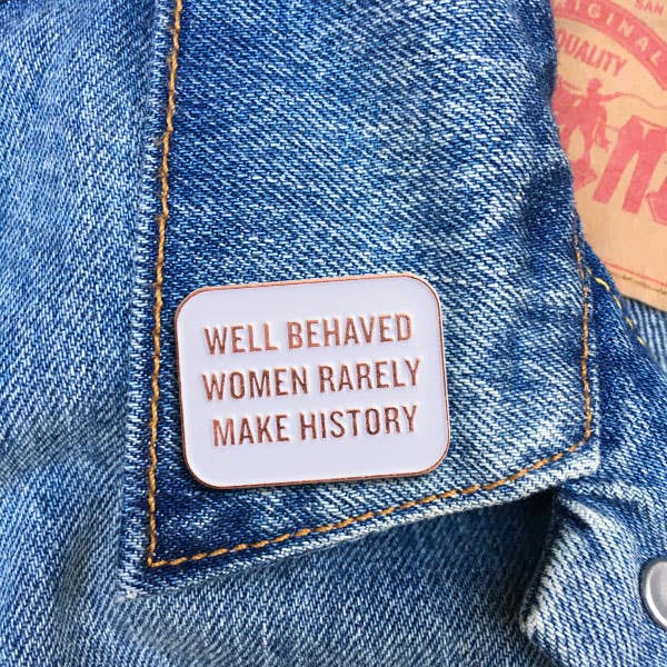 THE FOUND - Wholesale Lapel pin/button - Well Behaved Women Quote Pin1
