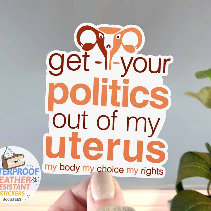 Get Your Politics Out of My Uterus Sticker, Pro Choice Decal for wholesale by BootsTees