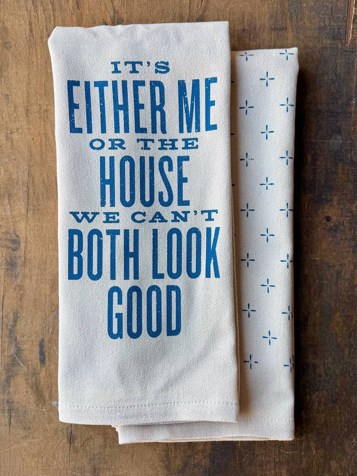 NEW It's Either Me Or The House - Kitchen Towel for wholesale by SOUTHERN FRIED DESIGN BARN